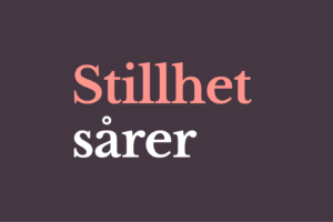 Stillhet sårer