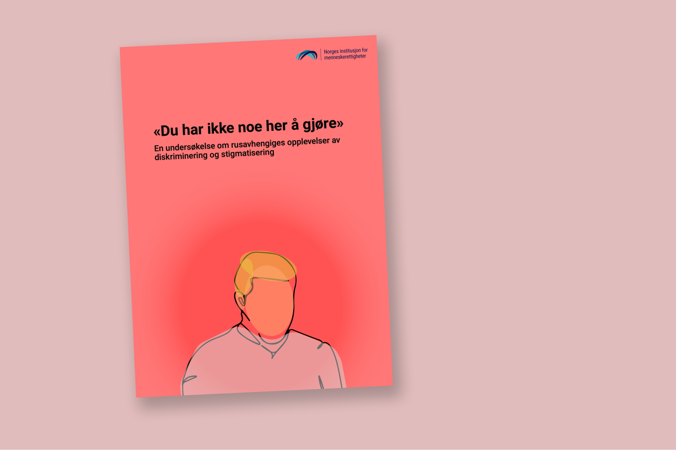 The cover of the report “Du har ikke noe her å gjøre”.